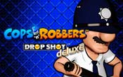 Cops n Robbers Drop Shot Deluxe